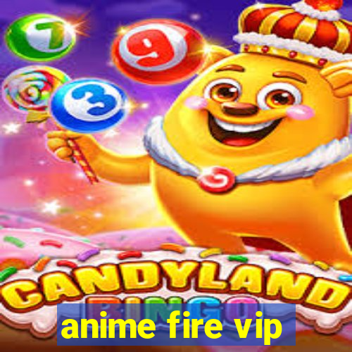 anime fire vip